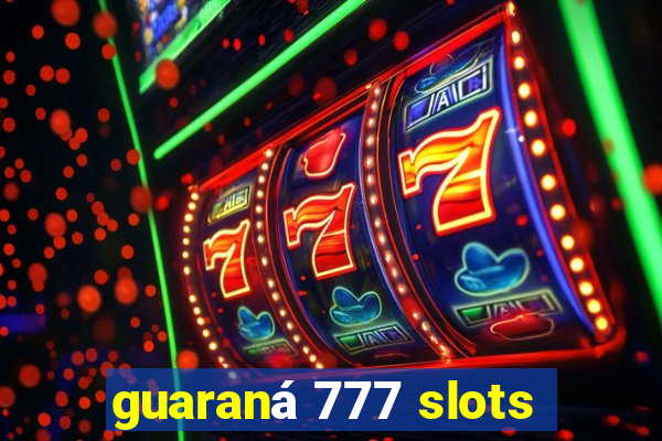 guaraná 777 slots